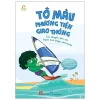 Tô Màu Phương Tiện Giao Thông - Tàu Thuyền Siêu Xịn - Super Nice Ships And Boats (2020) - Phùng Nga, Quỳnh Mỡ