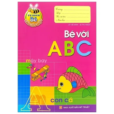 Tủ Sách Bé Vào Lớp 1 - Bé Với Abc (2020) - Lê Tuệ Minh, Lê Thu Ngọc
