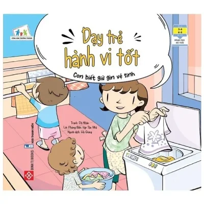 Cùng Con Trưởng Thành - Dạy Trẻ Hành Vi Tốt - Con Biết Giữ Gìn Vệ Sinh (2021) - Phòng Biên Tập Tân Nhã, Dã Nhân