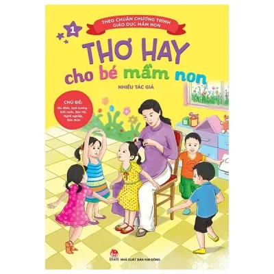 Thơ Hay Cho Bé Mầm Non - Tập 1 - Chủ Đề - Gia Đình, Quê Hương - Đất Nước, Bác Hồ, Nghề Nghiệp, Bản Thân (Theo Chuẩn Chương Trình Giáo Dục Mầm Non) (2019) - Nhiều Tác Giả