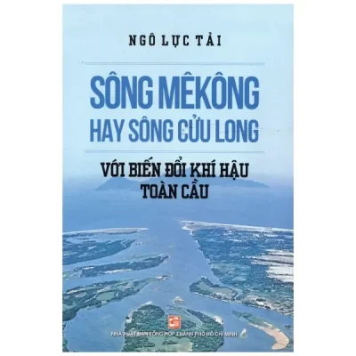 Sông Mêkông Hay Sông Cửu Long Với Biến Đổi Khí Hậu (2017) - Ngô Lực Tải