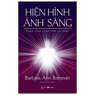 Hiện Hình Ánh Sáng - Hành Trình Chữa Lành Cá Nhân (2021) - Barbara Ann Brennan