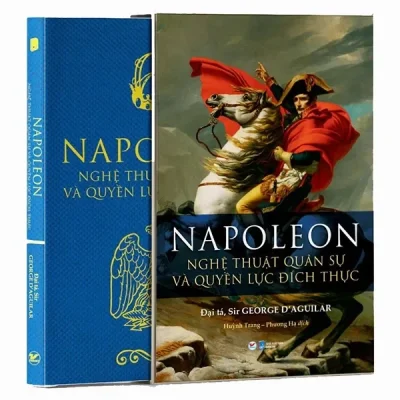 Napoleon - Nghệ Thuật Quân Sự Và Quyền Lực Đích Thực (2022) - Sir Georce D'aguilar