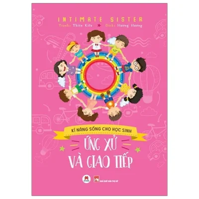 Ứng Xử Và Giao Tiếp - Kỹ Năng Sống Cho Học Sinh (2019) - Intimate Sister