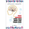 Đọc Nhanh, Hiểu Sâu, Nhớ Lâu Trọn Đời (2025) - Atsushi Innami