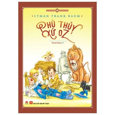 Văn Học Kinh Điển Thế Giới - Phù Thủy Xứ Oz (2019) - Lyman Frank Baum
