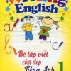 Bé Tập Viết Chữ Đẹp Tiếng Anh 1 (Khổ Nhỏ) (2016) - First News Biên Soạn