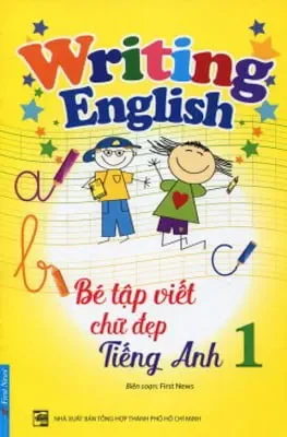 Bé Tập Viết Chữ Đẹp Tiếng Anh 1 (Khổ Nhỏ) (2016) - First News Biên Soạn