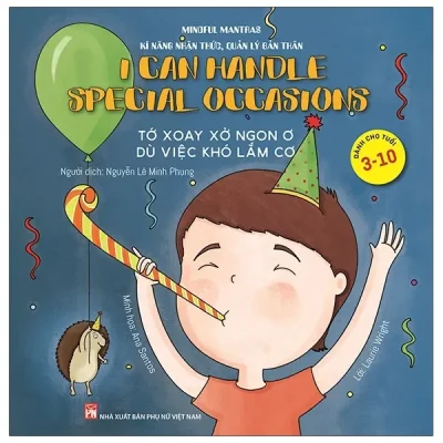 Kĩ Năng Nhận Thức, Quản Lý Bản Thân: Tớ Xoay Xở Ngon Ơ - Dù Việc Khó Lắm Cơ! (2021) - Laurie Wright, Ana Santos