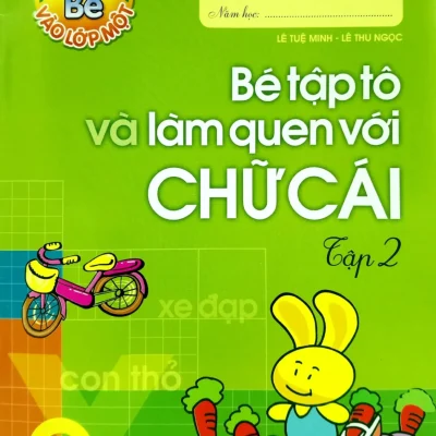 Tủ Sách Cho Bé Vào Lớp Một - Bé Tập Tô Và Làm Quen Với Chữ Cái: Tập 2 (2019) - Lê Tuệ Minh, Lê Thu Ngọc