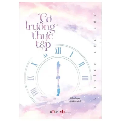 “Cơ Trưởng” Thực Tập (2021) - Cá Thích Leo Cây