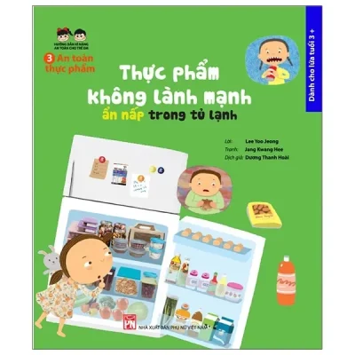 Hướng Dẫn Kĩ Năng An Toàn Cho Trẻ Em - An Toàn Thực Phẩm: Thực Phẩm Không Lành Mạnh, Ẩn Nấp Trong Tủ Lạnh (2021) - Lee Yoo Jeong, Jang Kwang Hee