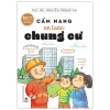 15 Bí Kíp Giúp Tớ An Toàn - Cẩm Nang An Toàn Chung Cư (2022) - Ths BS Nguyễn Trọng An