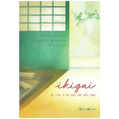 Ikigai - Đi Tìm Lý Do Thức Dậy Mỗi Sáng (2025) - Héctor García, Francesc Miralles