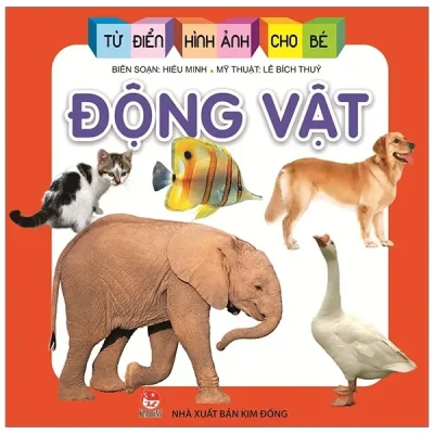 Từ Điển Hình Ảnh Cho Bé - Động Vật (2019) - Lê Bích Thuỷ, Hiếu Minh