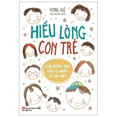 Hiểu Lòng Con Trẻ - Con Mong Điều Gì Nhất Ở Cha Mẹ? (2020) - Vương Huệ