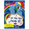 My Little Pony - Bé Tập Làm Họa Sĩ - Quyển 1 (2018) - Nhiều Tác Giả