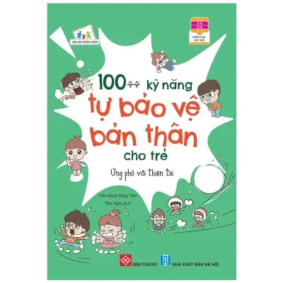 100++ Kỹ Năng Tự Bảo Vệ Bản Thân Cho Trẻ - Ứng Phó Với Thiên Tai (2022) - Tiểu Mạch Đông Thái