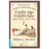 Tuyển Tập Truyện Hay Dành Cho Thiếu Nhi 2 (2020) - William J Bennett