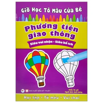 Giờ Học Tô Màu Của Bé - Phương Tiện Giao Thông (Siêu Vui Nhộn - Siêu Bổ Ích) (2022) - Nhiều Tác Giả