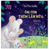 Cuốn Sách Đầu Tiên Của Bé - One More Cuddle - Ôm Con Thêm Lần Nữa (2021) - Ronne Randall, Suzanne Khushi
