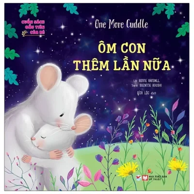 Cuốn Sách Đầu Tiên Của Bé - One More Cuddle - Ôm Con Thêm Lần Nữa (2021) - Ronne Randall, Suzanne Khushi