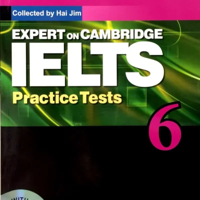 Expert On Cambridge IELTS Practice Tests 6 (Kèm CD) (2013) - Hai Jim