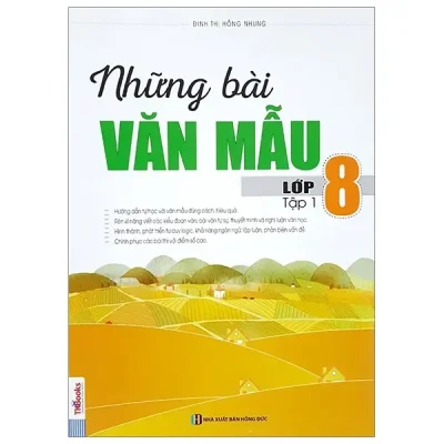 Những Bài Văn Mẫu Lớp 8 - Tập 1 (2018) - Đinh Thị Hồng Nhung