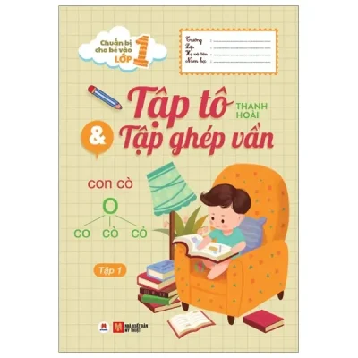 Chuẩn Bị Cho Bé Vào Lớp 1 - Tập Tô Và Tập Ghép Vần (Tập 1) (2020) - Thanh Hoài