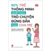 90% Trẻ Thông Minh Nhờ Cách Trò Chuyện Đúng Đắn Của Cha Mẹ (2019) - Urako Kanamori