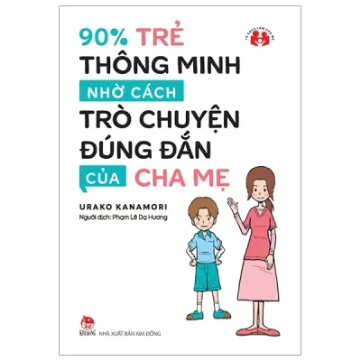 90% Trẻ Thông Minh Nhờ Cách Trò Chuyện Đúng Đắn Của Cha Mẹ (2019) - Urako Kanamori