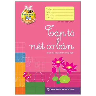 Tủ Sách Bé Vào Lớp 1 - Tập Tô Nét Cơ Bản (2019) - Lê Tuệ Minh, Lê Thu Ngọc