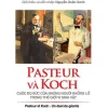 Pasteur Và Koch - Cuộc Đọ Sức Của Những Người Khổng Lồ Trong Thế Giới Vi Sinh Vật (2017) - Annick Perrot Maxime Schwartz