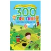 300 Trò Chơi Phát Triển Trí Tuệ Cho Trẻ - 6 Tuổi (2019) - Cung Huân