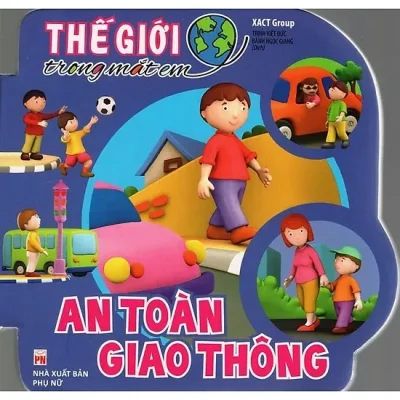Thế Giới Trong Mắt Em - An Toàn Giao Thông (2016) - XACT Group, Trịnh Ngọc Đức , Bành Ngọc Giang