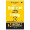 Người Thành Công Không Bao Giờ Trì Hoãn (2025) - Kevin Kruse