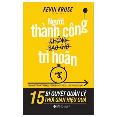 Người Thành Công Không Bao Giờ Trì Hoãn (2025) - Kevin Kruse