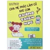 Cha Mẹ Phải Làm Gì Khi Con Không Thích Học - 5 Bước Khiến Con Trở Nên Ham Học (2018) - Lỗ Bằng Trình