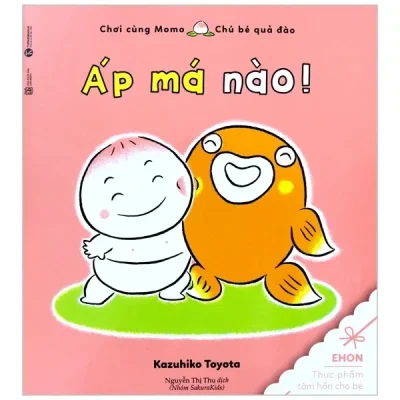 Ehon Chơi Cùng Momo - Chú Bé Quả Đào - Áp Má Nào! (2022) - Kazuhiko Toyota