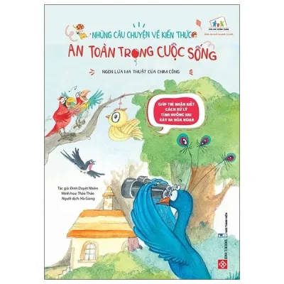 Những Câu Chuyện Về Kiến Thức An Toàn Trong Cuộc Sống - Ngọn Lửa Ma Thuật Của Chim Công (2020) - Đinh Duyệt Nhiên, Thảo Thảo