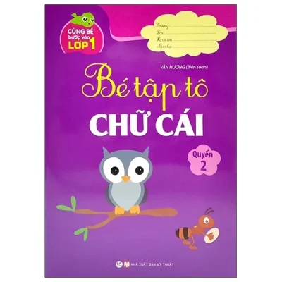 Cùng Bé Bước Vào Lớp 1 - Bé Tập Tô Chữ Cái - Quyển 2 (2021) - Vân Hương