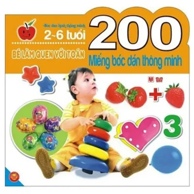 200 Miếng Bóc Dán Thông Minh - Bé Làm Quen Với Toán (2-6 Tuổi) (2018) - Nhiều Tác Giả