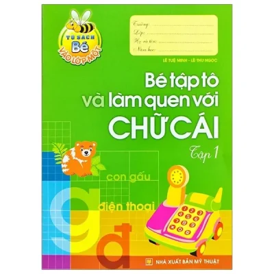 Tủ Sách Cho Bé Vào Lớp Một - Bé Tập Tô Và Làm Quen Với Chữ Cái: Tập 1 (2019) - Lê Tuệ Minh, Lê Thu Ngọc