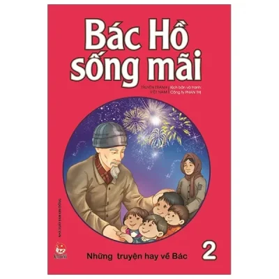Bác Hồ Sống Mãi - Những Mẩu Chuyện Hay Về Bác - Tập 2 (2022) - Công ty Phan Thị