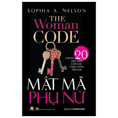 Mật Mã Phụ Nữ - Giải Mã 20 Quy Luật Làm Chủ Cuộc Sống Hiện Đại (2019) - Sophia A Nelson