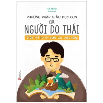 Phương Pháp Giáo Dục Con Của Người Do Thái - Giúp Trẻ Tự Tin Bước Vào Cuộc Sống (2022) - Hà Minh