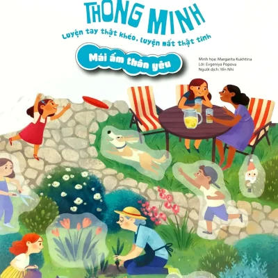 Bóc Dán Thông Minh - Luyện Tay Thật Khéo, Luyện Mắt Thật Tinh - Mái Ấm Thân Yêu (2020) - Margarita Kukhtina, Evgeniya Popova