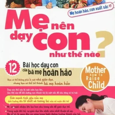 Mẹ Nên Dạy Con Như Thế Nào? - Vương Trí Diễm, Vương Ba