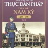Chế Độ Thực Dân Pháp Trên Đất Nam Kỳ 1859-1954 - Tập 2 (2018) - Nguyễn Đình Tư
