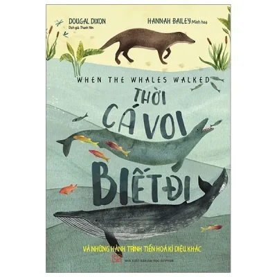 Thời Cá Voi Biết Đi (2020) - Dougal Dixon, Hannah Bailey